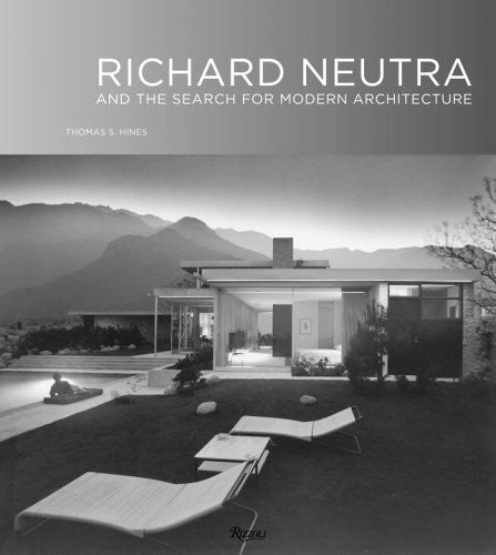 RICHARD NEUTRA AND THE SEARCH FOR MODERN ARCHITECTURE - RIZZOLI Miglior Prezzo