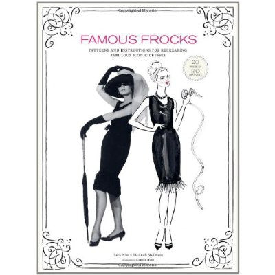 FAMOUS FROCKS: PATTERN AND INSTRUCTION FOR RECREATING FABULOUS ICONIC DRESSES - CHRONICLE